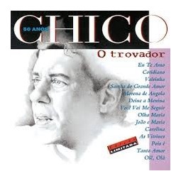 CHICO 50 ANOS O TROVADOR CD