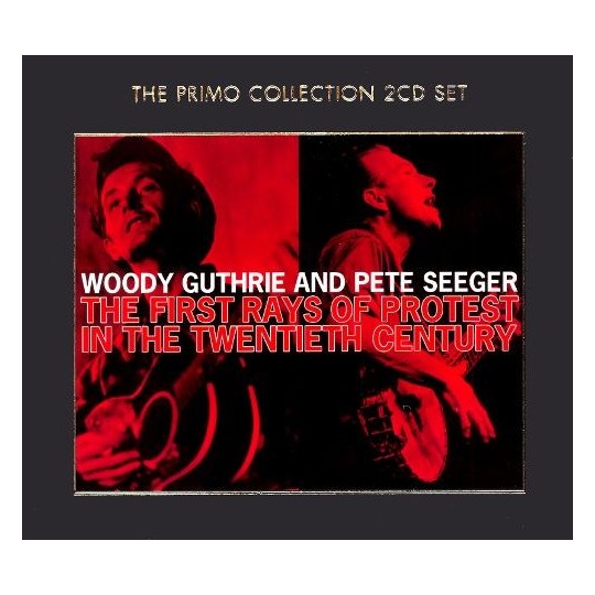 WOODY GUTHRIE AND PETE SEEGER - The First Rays Of Protest In The Twentieth Century 2CD