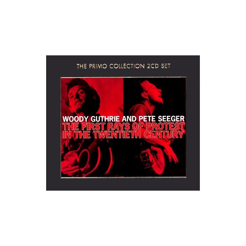 WOODY GUTHRIE AND PETE SEEGER - The First Rays Of Protest In The Twentieth Century 2CD