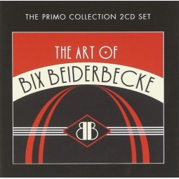 THE ART OF BIX BEIDERBECKE 2CD
