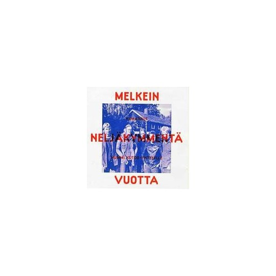 MELKEIN NELJÄKYMMENTÄ VUOTTA - Kumarrus Mummi Kutoo yhtyeelle CD