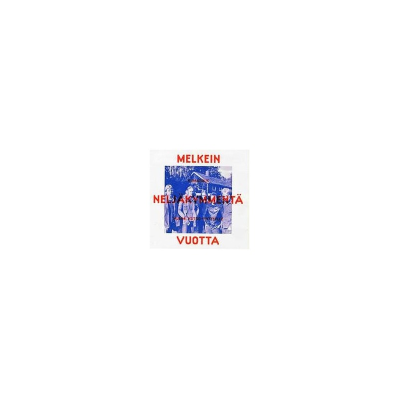 MELKEIN NELJÄKYMMENTÄ VUOTTA - Kumarrus Mummi Kutoo yhtyeelle CD