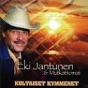 EKI JANTUNEN & MUTKATTOMAT - Kultaiset kymmenet CD