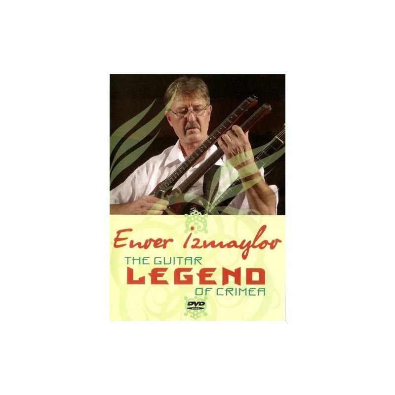 ENVER IZMAYLOV - THE GUITAR LEGEND OF CRIMEA